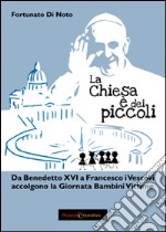 La Chiesa è dai piccoli. Da Benedetto XVI a Francesco i vescovi accolgono la Giornata Bambini Vittime libro