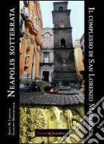 Neapolis sotterrata. Il complesso di San Lorenzo Maggiore libro