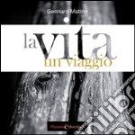 La vita. Un viaggio libro