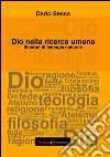 Dio nella ricerca umana. Itinerari di teologia naturale libro