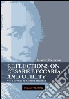 Reflections on Cesare Beccaria and utility with a foreword by Antonio Taglialatela libro di Viglione August