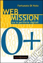 Web mission. Tra le periferie digitali libro