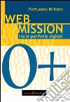 Web mission. Tra le periferie digitali libro di Di Noto Fortunato
