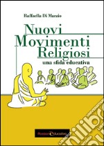 Nuovi Movimenti Religiosi. Una sfida educativa