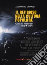 Il religioso nella cultura popolare. Gesù di Nazareth talent show libro