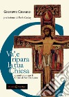 Va' e ripara la tua Chiesa. A confronto con il Cristo di San Damiano libro