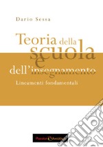 Teoria della scuola e dell'insegnamento. Lineamenti fondamentali libro