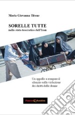 Sorelle tutte nello stato teocratico dell'Iran libro