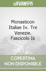 Monasticon Italiae Iv. Tre Venezie. Fascicolo Iii libro