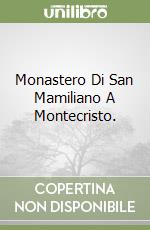 Monastero Di San Mamiliano A Montecristo. libro