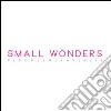 Small wonders-Piccole meraviglie. Ediz. illustrata libro di Bellini R. (cur.)