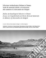 Missione archeologica italiana in Yemen. Studi di materiali inediti e rivisitazioni alla memoria di Alessandro de Maigret. Ediz. italiana e inglese