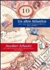 Un altro Atlantico. Ediz. italiana e inglese libro