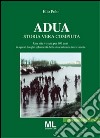 Adua. Storia vera compiuta libro di Polo Elio