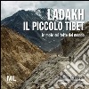 Ladakh il piccolo Tibet. In moto sul tetto del mondo libro