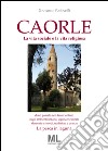 Caorle. La vita sociale e la vita religiosa di un passato non tanto lontano negli ambienti urbano, lagunare e rurale. Memorie e ricordi, tradizioni e usanze. La pesca in laguna libro