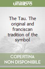 The Tau. The original and franciscan tradition of the symbol libro