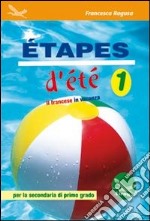 Etapes d'été. Il francese in vancanza. Ediz. italiana e francese. Per la Scuola media. Con CD Audio. Vol. 1 libro