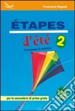 Etapes d'été. Il francese in vacanza. Ediz. italiana e francese. Per la Scuola media. Con CD Audio. Vol. 2 libro