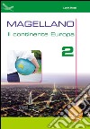Magellano. Il continente Europa. Per la Scuola media. Vol. 2 libro di Mazzi Lucio