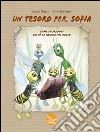 Un tesoro per Sofia. Come la propoli salvò la Regina del Bosco libro di Mazzi Lucio Buffagni Dino