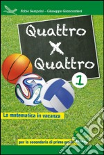 Quattro x quattro 1. Per la Scuola media