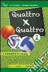 Quattro x quattro 1. Per la Scuola media libro di Semprini Fabio Giancontieri Giuseppe