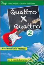 Quattro x quattro 2. Per la Scuola media