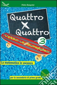 Quattro x quattro 3. Per la Scuola elementare