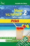 Your summer Plus. L'inglese in vacanza. Con laboratorio KET. Per la Scuola media. Ediz. per la scuola. Con CD-Audio. Vol. 2 libro