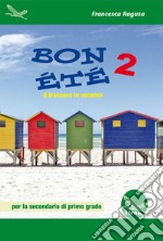 Bon été. Il francese in vacanza. Ediz. italiana e francese. Per la Scuola media. Con CD-Audio. Vol. 2 libro