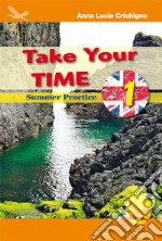 Take your time. Summer practice. Ediz. per la scuola. Vol. 1 libro