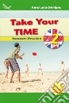 Take your time. Summer practice. Ediz. per la scuola. Vol. 2 libro