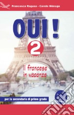 Oui! Il francese in vacanza. Per la Scuola media. Ediz. per la scuola. Con CD-Audio. Vol. 2