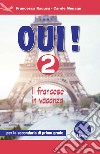 Oui! Il francese in vacanza. Per la Scuola media. Ediz. per la scuola. Con CD-Audio. Vol. 2 libro