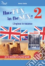 Have fun in the sun! L'inglese in vacanza. Per la Scuola media. Ediz. per la scuola. Con CD-Audio. Vol. 2