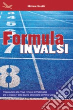 Formula Invalsi. Preparazione alla Prova INVALSI di Matematica per la classe 3ª della scuola secondaria di primo grado libro