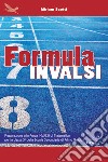 Formula Invalsi. Preparazione alla Prova INVALSI di Matematica per la classe 3ª della scuola secondaria di primo grado libro