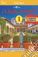 ¡A todo verano! Lo spagnolo in vacanza. Per la Scuola media. Ediz. per la scuola. Vol. 1 libro