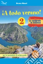 ¡A todo verano! Lo spagnolo in vacanza. Per la Scuola media. Ediz. per la scuola. Vol. 2 libro