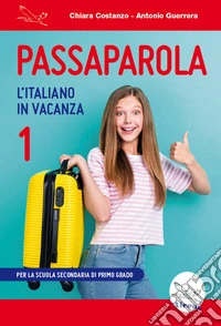Passaparola. L'italiano in vacanza. Vol. 1 libro