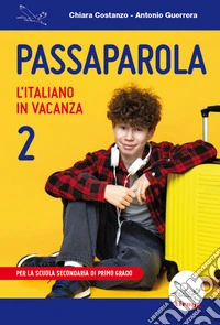 Passaparola. L'italiano in vacanza. Vol. 2 libro