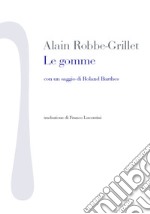 Le gomme. Con un saggio di Roland Barthes libro