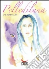 Pellediluna. Una fiaba di Ariel. E-book. Formato EPUB ebook