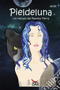 Pieldeluna. Y el rescate del Planeta Tierra. Ediz. a caratteri grandi libro