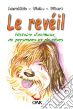 Le revéil. Histoire d'animaux, de personnes et de rêves. Ediz. a caratteri grandi libro