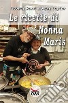 Le ricette di Nonna Maris. Ediz. a caratteri grandi libro