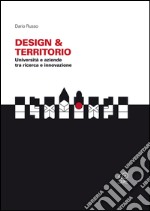 Design & Territorio. Università e aziende tra ricerca e innovazione libro