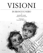 Visioni in bianco e nero. Ediz. italiana e inglese libro