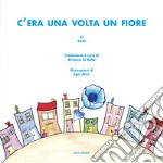 C'era una volta un fiore libro